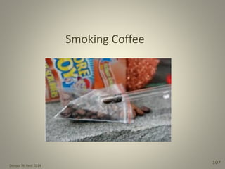 Donald W. Reid 2014
107
Smoking Coffee
 