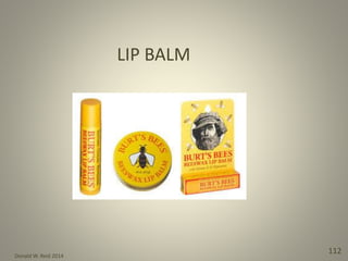 Donald W. Reid 2014
112
LIP BALM
 