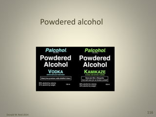 Donald W. Reid 2014
116
Powdered alcohol
 