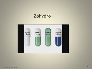 Donald W. Reid 2014
5
Zohydro
 