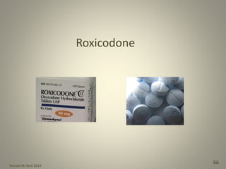 Donald W. Reid 2014
66
Roxicodone
 