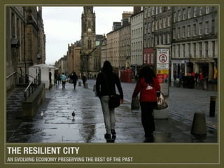 THE RESILIENT CITY
AN EVOLVING ECONOMY PRESERVING THE BEST OF THE PAST

 