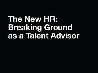 The New HR: Breaking Ground as a Talent Advisor