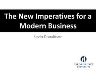 The New Imperatives for a Modern Business Kevin Donaldson 