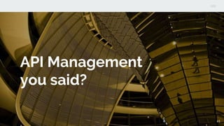 API Management
you said?
41
 