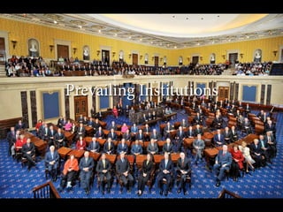 Prevailing Institutions

 