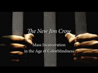 The New Jim Crow
Mass Incarceration
in the Age of Colorblindness

 
