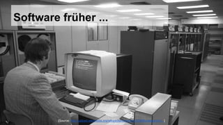 Software früher ...
[Source: http://upload.wikimedia.org/wikipedia/commons/3/36/Bundesarchiv...]
 