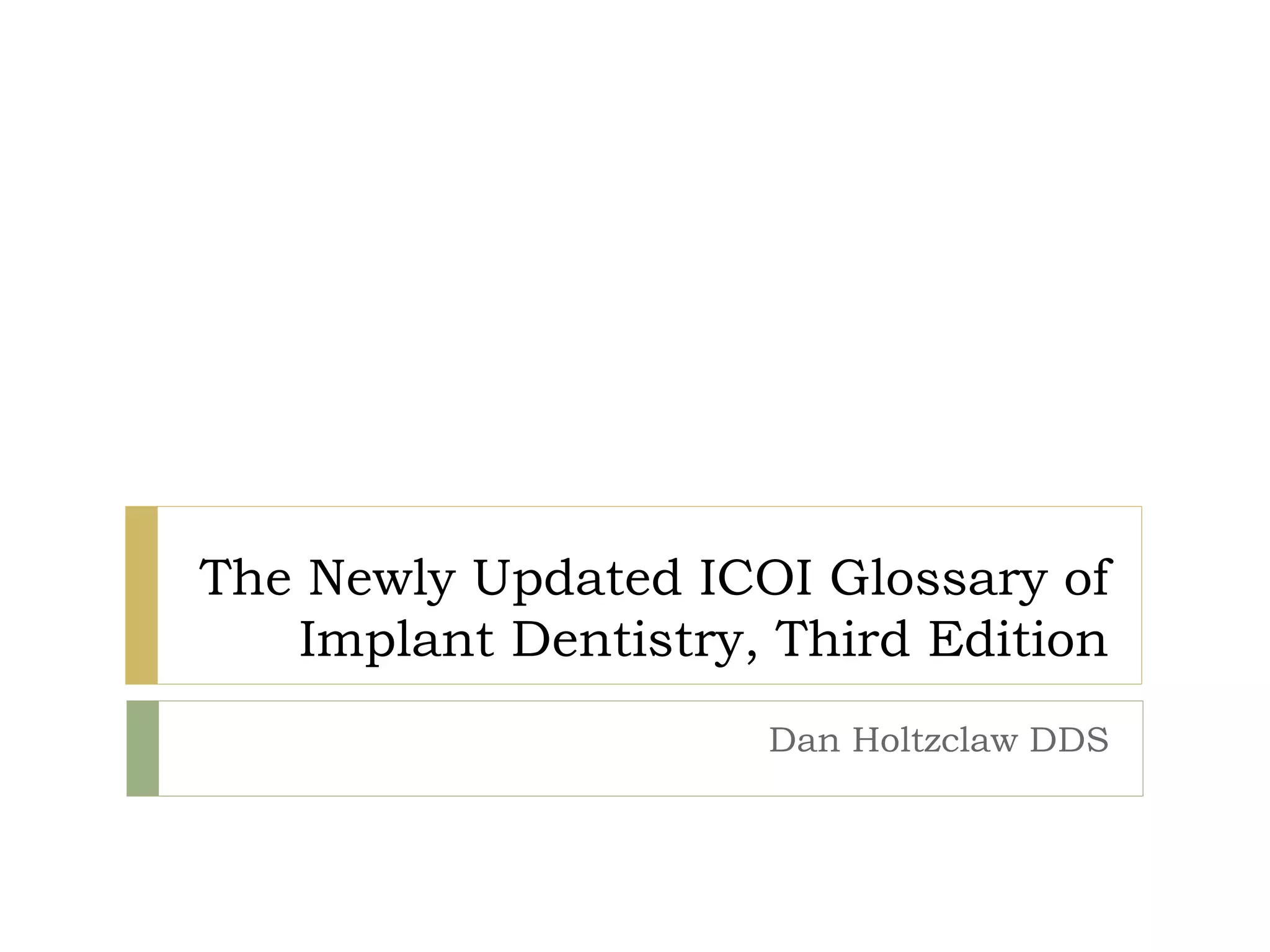 The Newly Updated ICOI Glossary of Implant Dentistry, Third Edition PPT