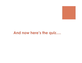 And now here’s the quiz….
 