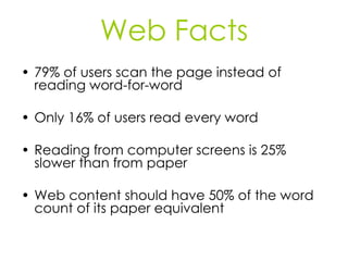 <ul><li>79% of users scan the page instead of reading word-for-word </li></ul><ul><li>Only 16% of users read every word </...