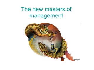 The new masters of management 