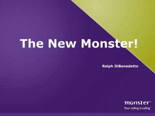 The New Monster!
Ralph DiBenedetto
 