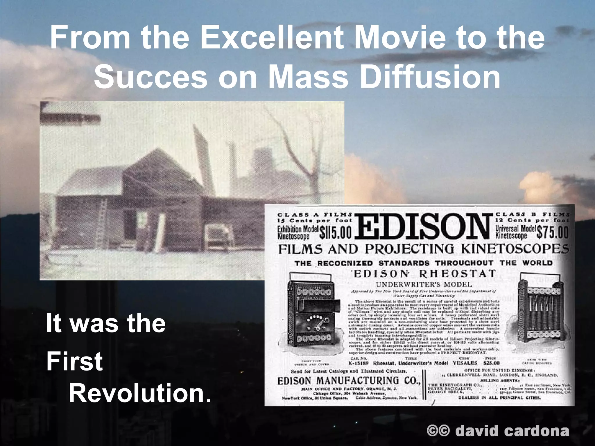 From the Excellent Movie to the
   Succes on Mass Diffusion




It was the
First
   Revolution.
 