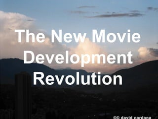 The New Movie
 Development
  Revolution
 