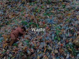 From 2000 to 2008, the European
  exports of plastic waste rose by
250%, reaching 2.27 million tones




                 ...