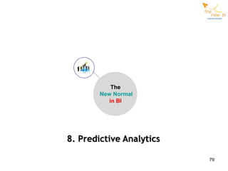 The
        New Normal
           in BI




8. Predictive Analytics

                          79
 