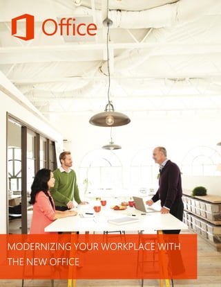 Page | 0
© 2013 Microsoft Corporation. All rights reserved.
MODERNIZING YOUR WORKPLACE WITH
THE NEW OFFICE
 