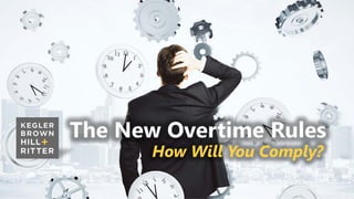 z
The New Overtime Rules
How Will You Comply?
 