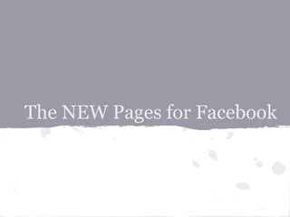 The NEW Pages for Facebook
 