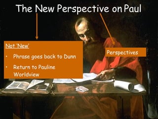 The New Perspective on Paul  ,[object Object],[object Object],[object Object],Perspectives 