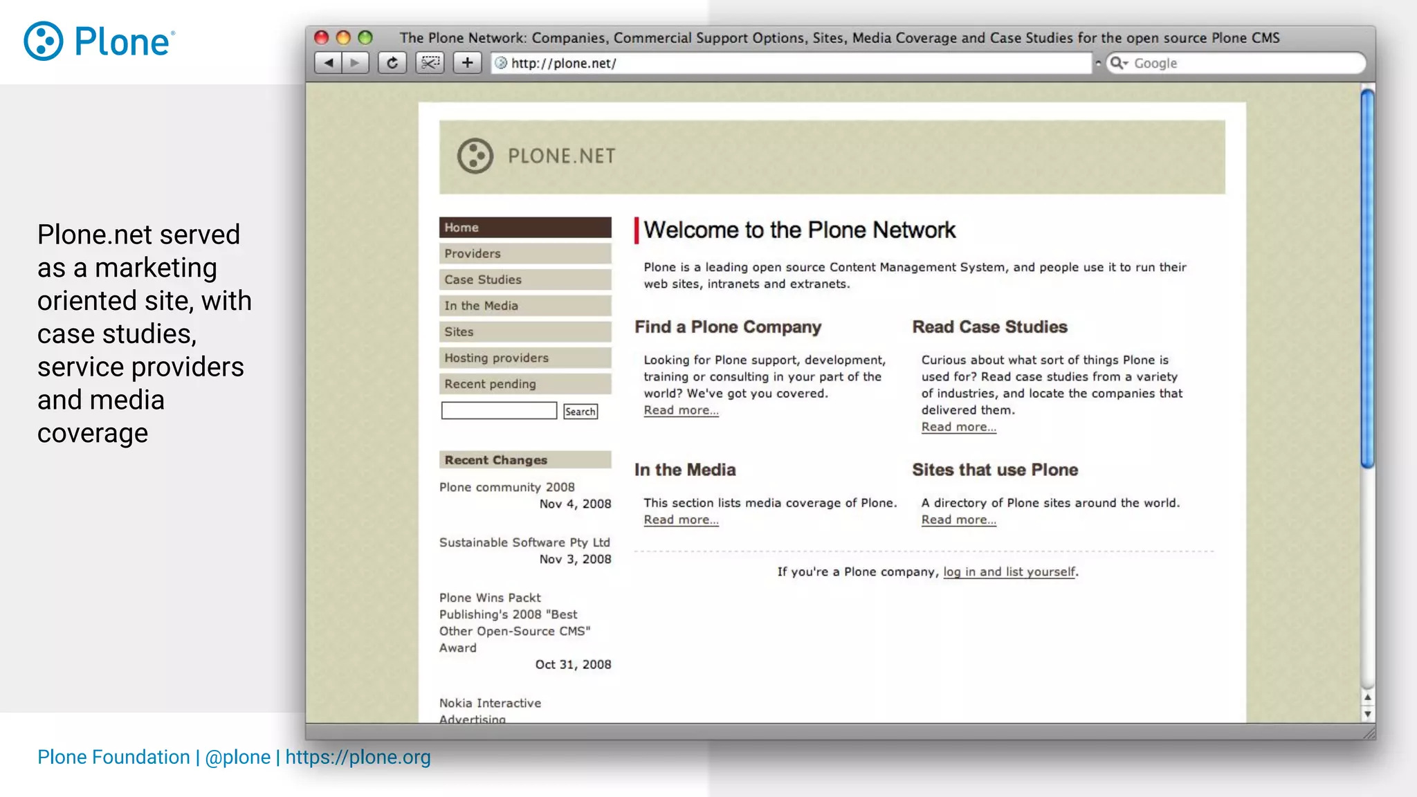 Plone Foundation | @plone | https://plone.org
Plone.net served
as a marketing
oriented site, with
case studies,
service providers
and media
coverage
 