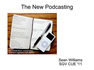 The New Podcasting Sean Williams SGV CUE '11 