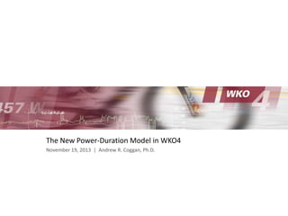 The New Power-Duration Model in WKO4
November 19, 2013 | Andrew R. Coggan, Ph.D.

 