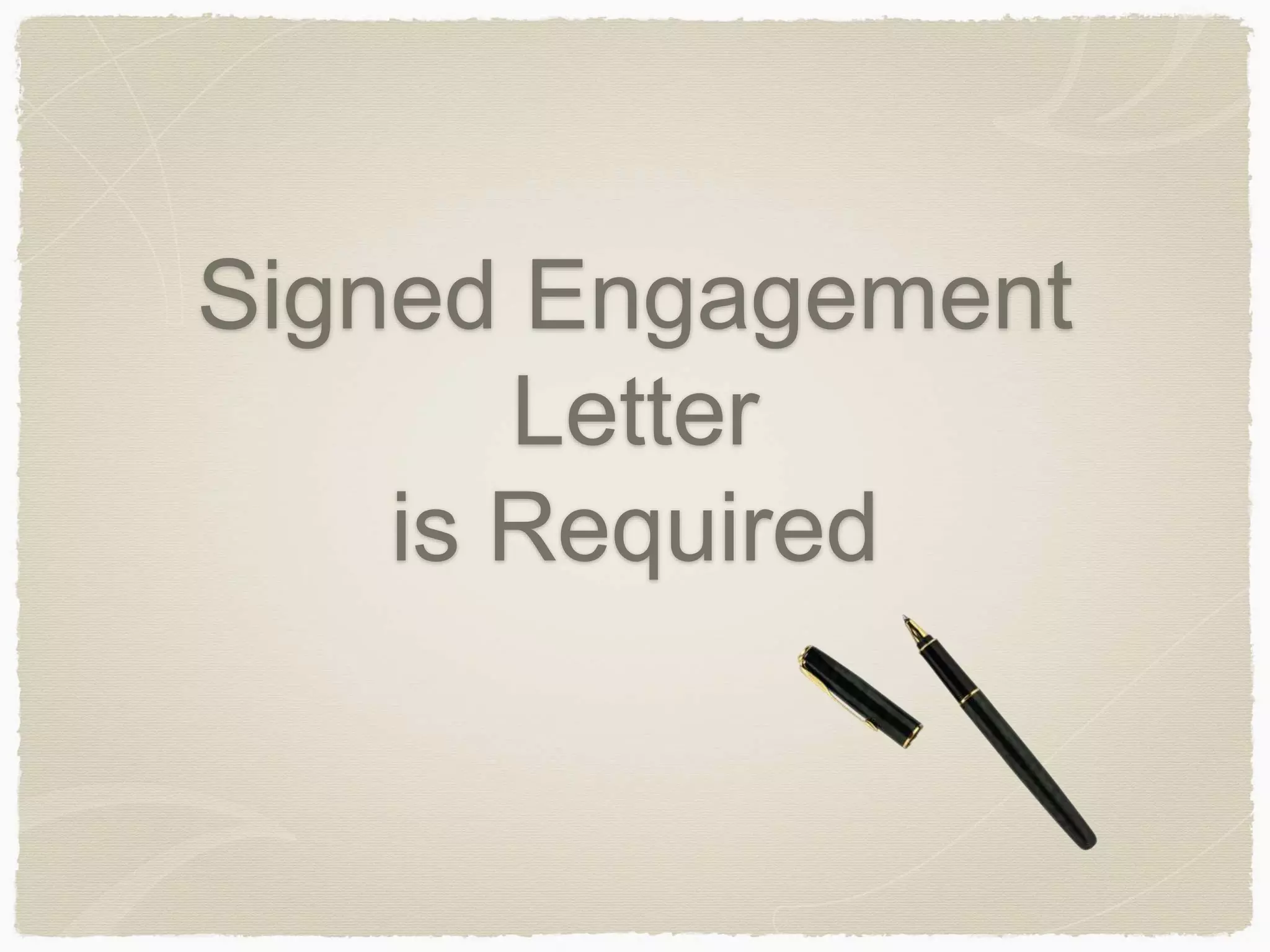 Signed Engagement 
Letter 
is Required 
 