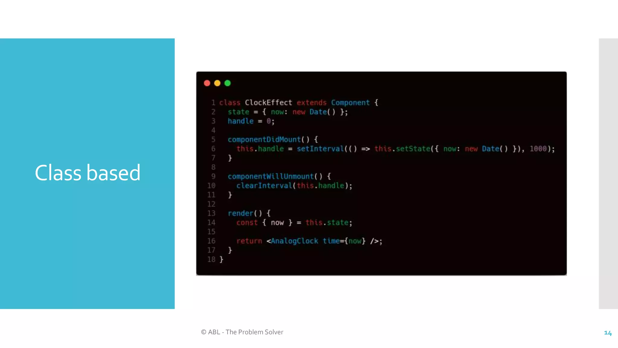 Class based
© ABL - The Problem Solver 14
 