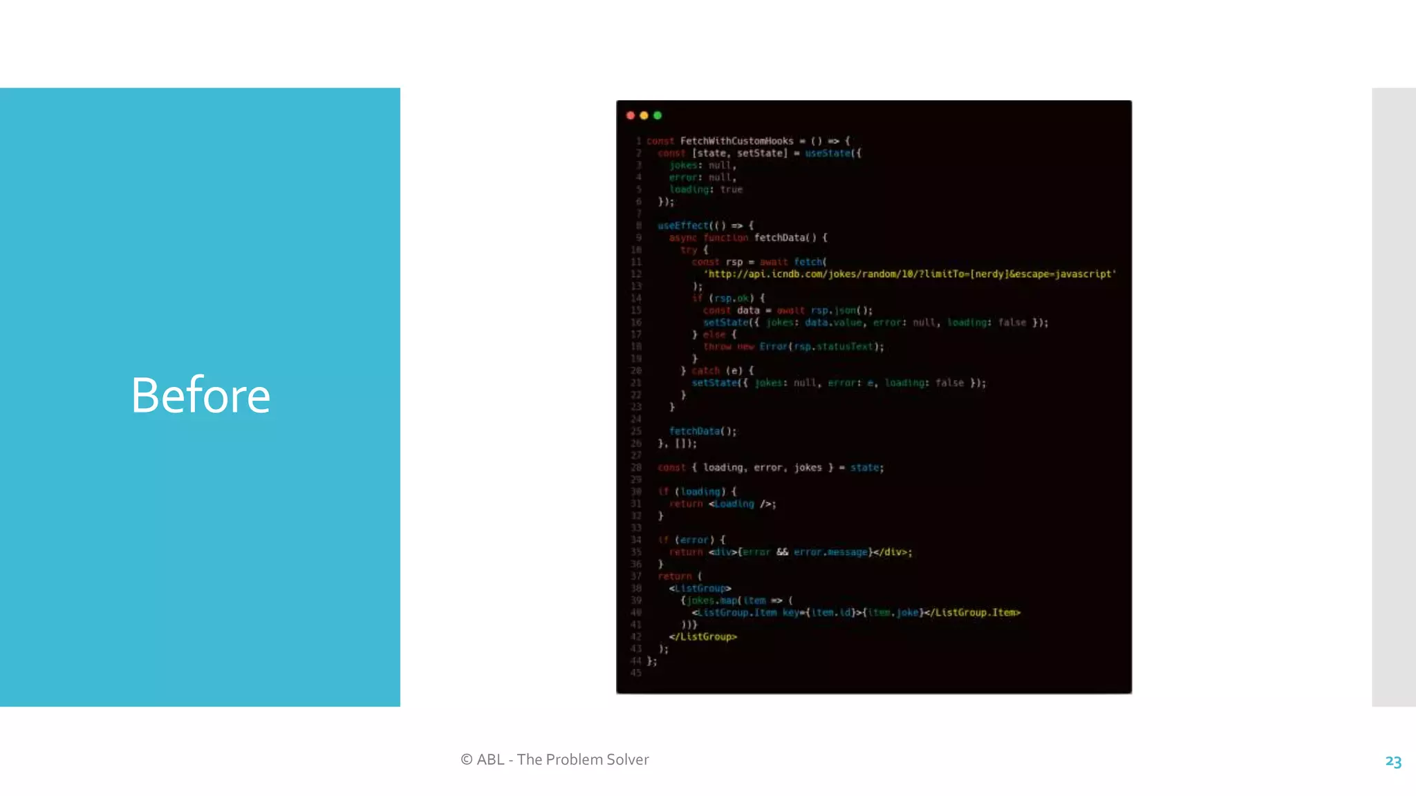 Before
© ABL - The Problem Solver 23
 