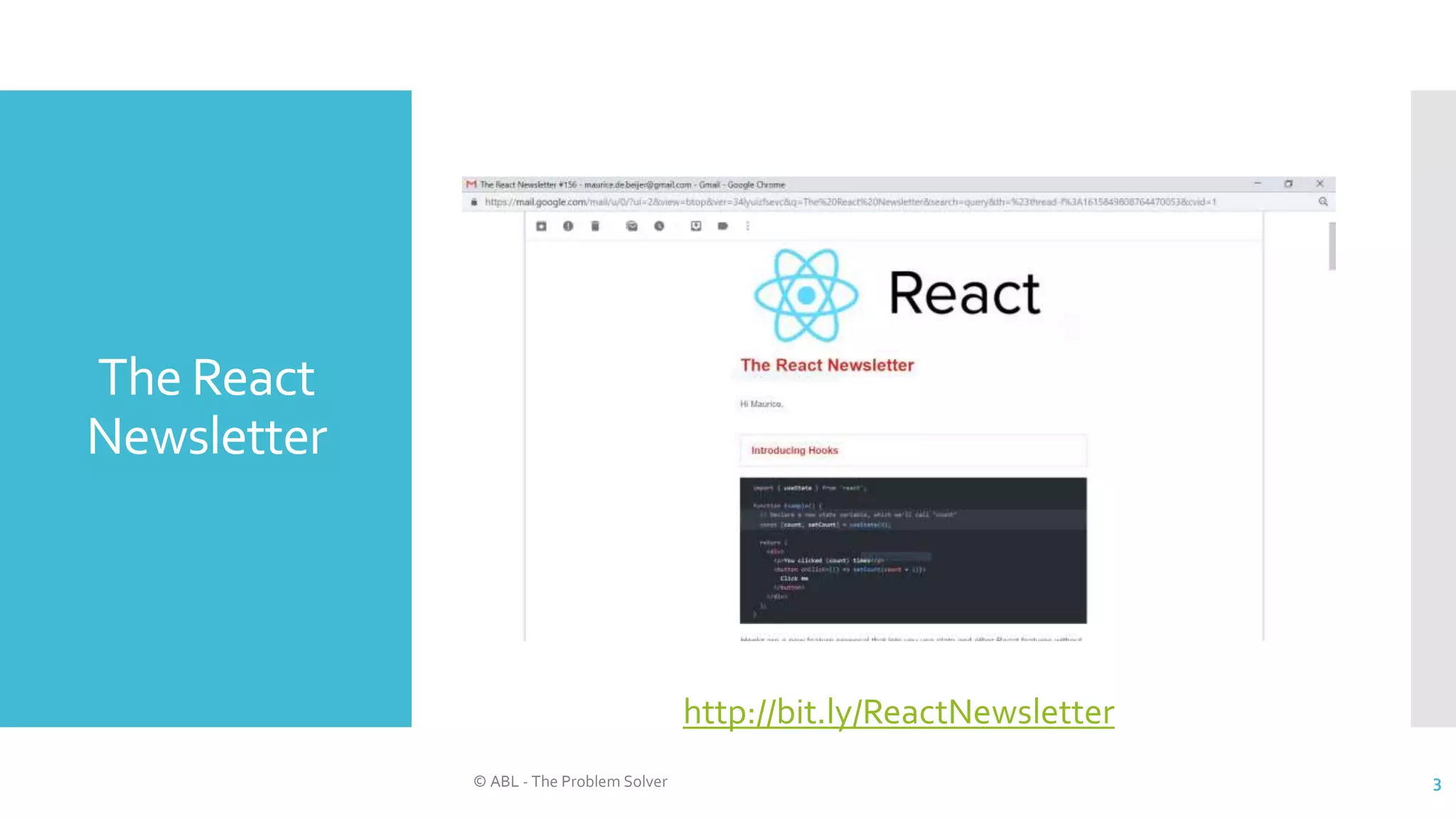 The React
Newsletter
© ABL - The Problem Solver 3
http://bit.ly/ReactNewsletter
 