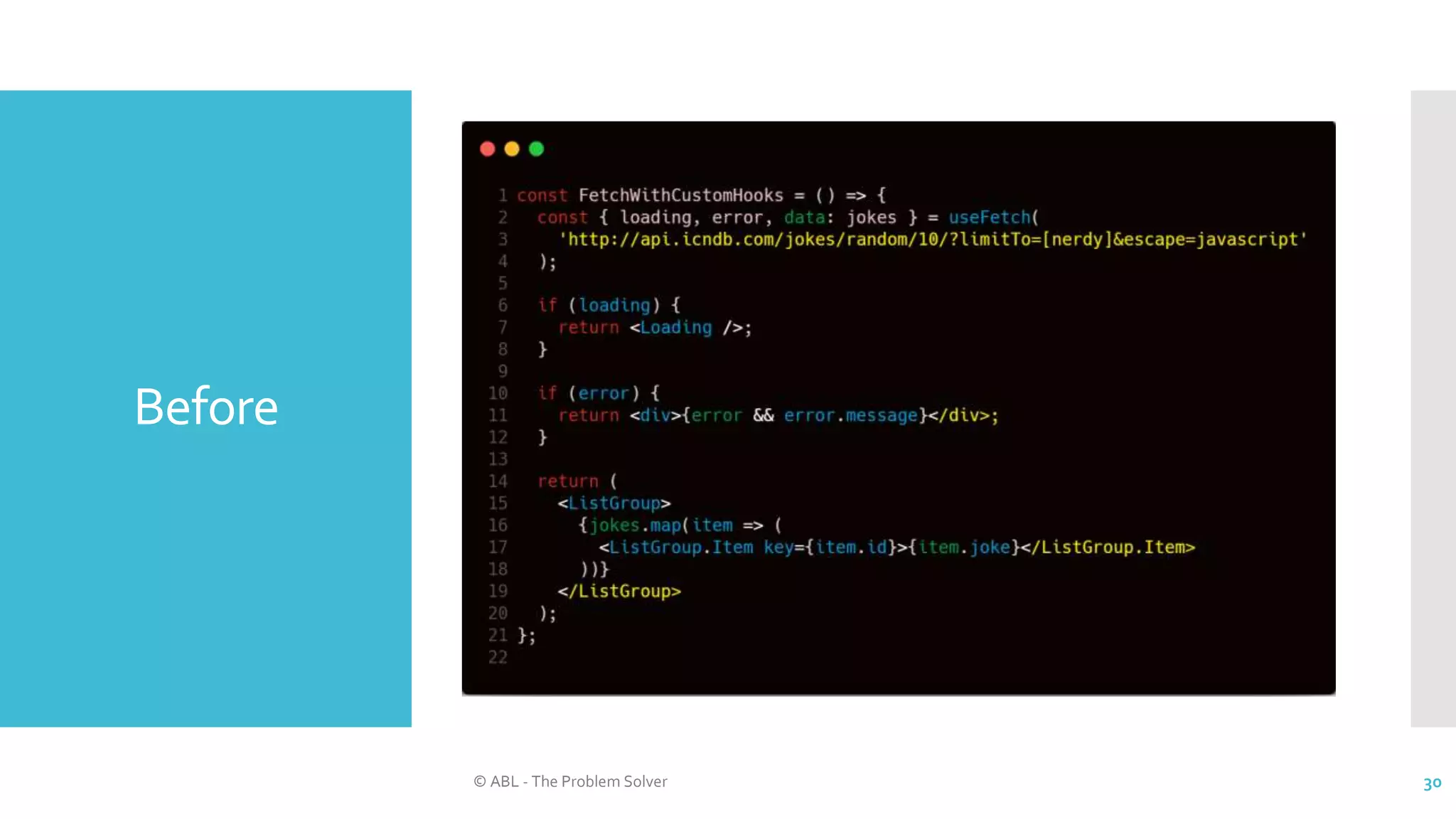 Before
© ABL - The Problem Solver 30
 