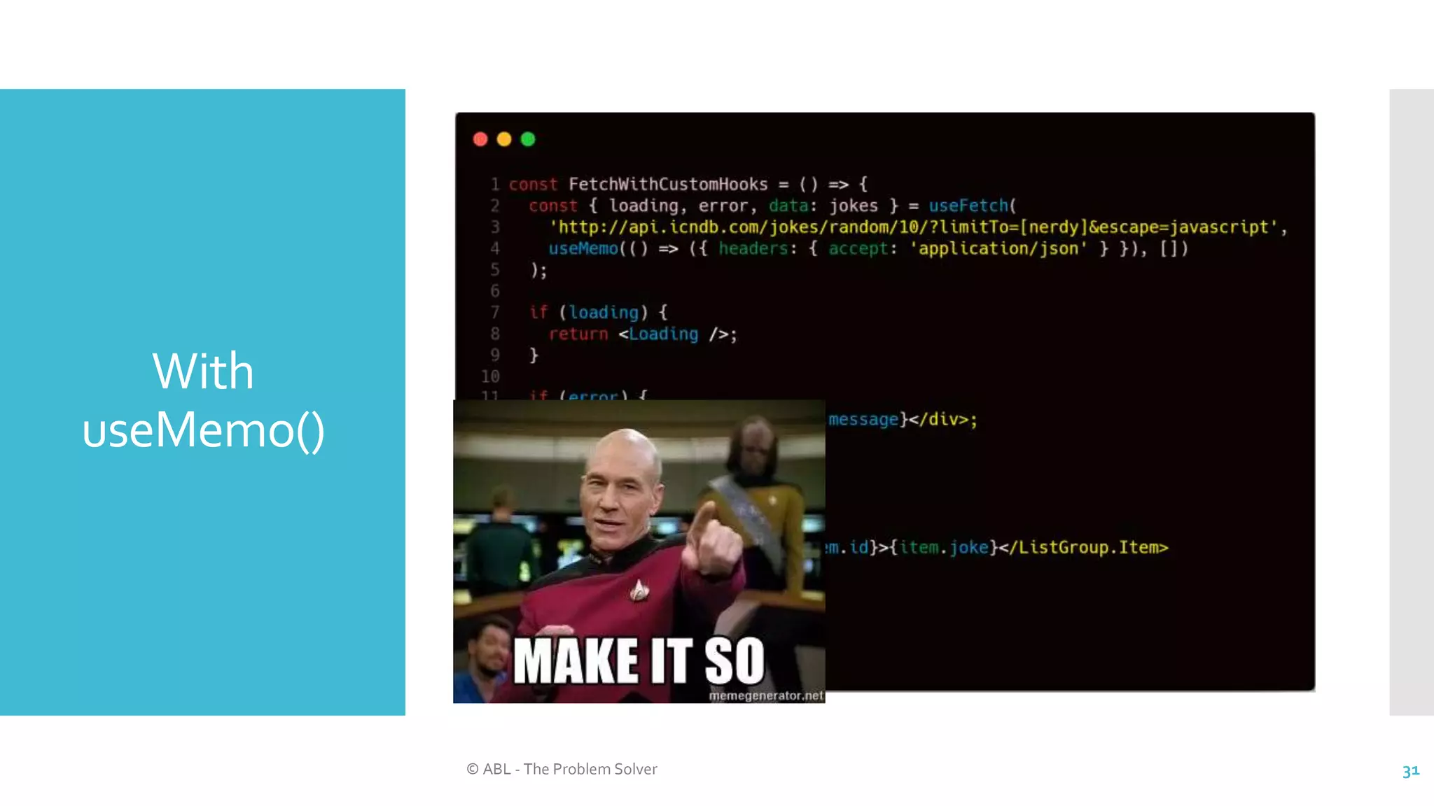 With
useMemo()
© ABL - The Problem Solver 31
 