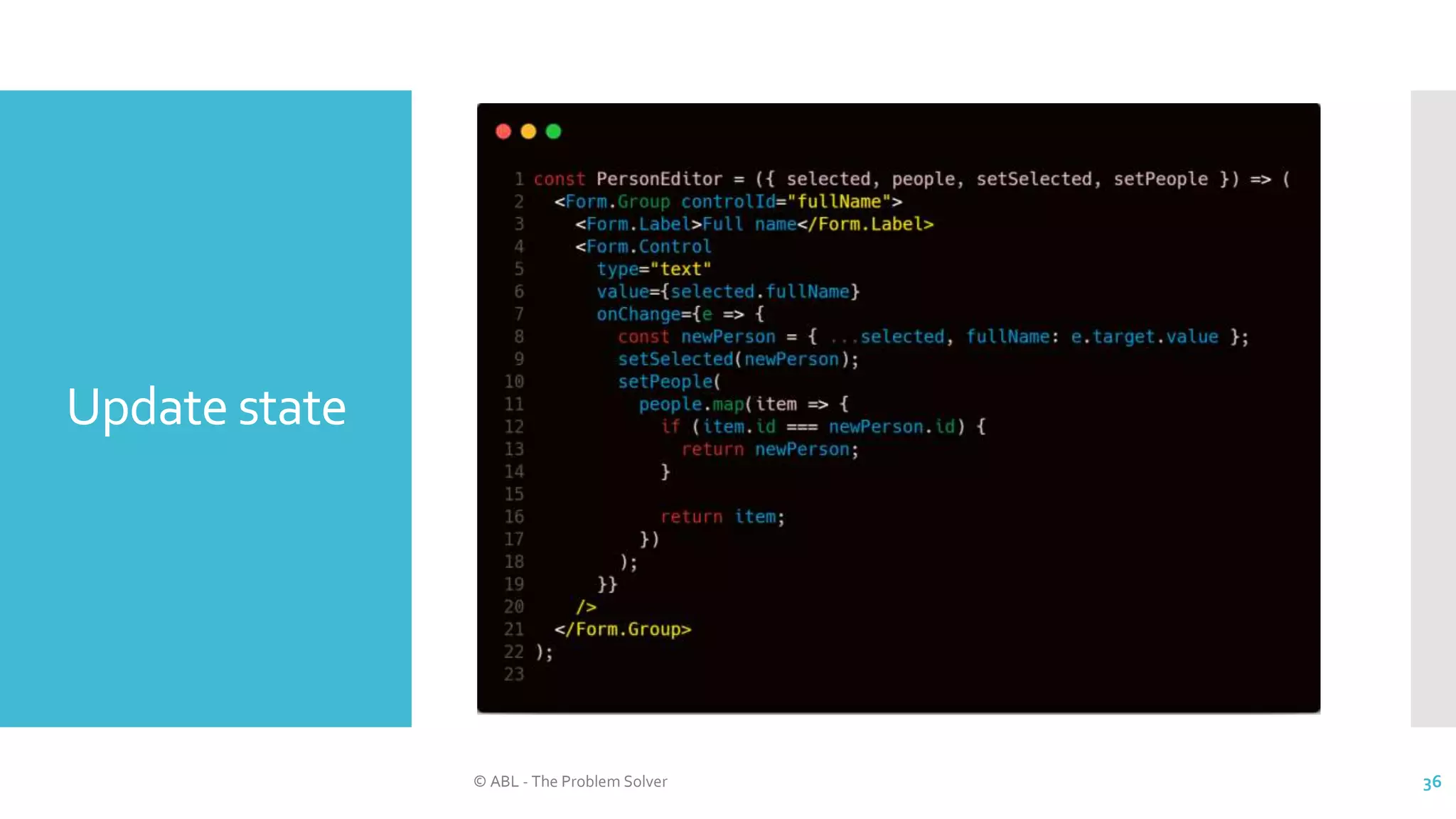 Update state
© ABL - The Problem Solver 36
 