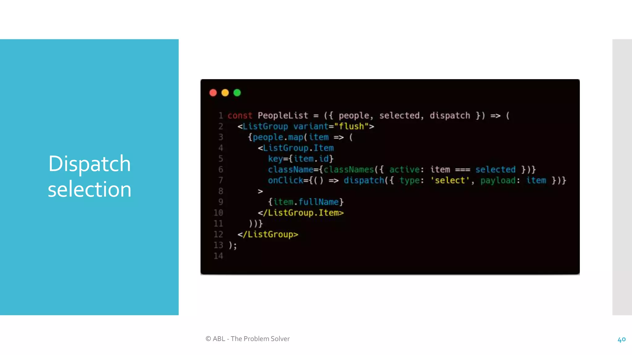 Dispatch
selection
© ABL - The Problem Solver 40
 