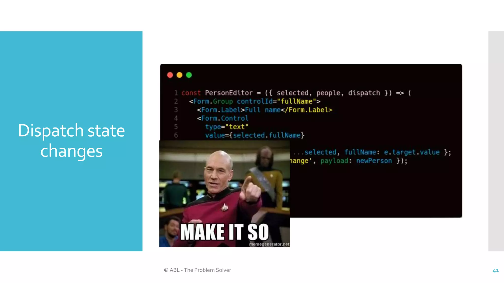 Dispatch state
changes
© ABL - The Problem Solver 41
 