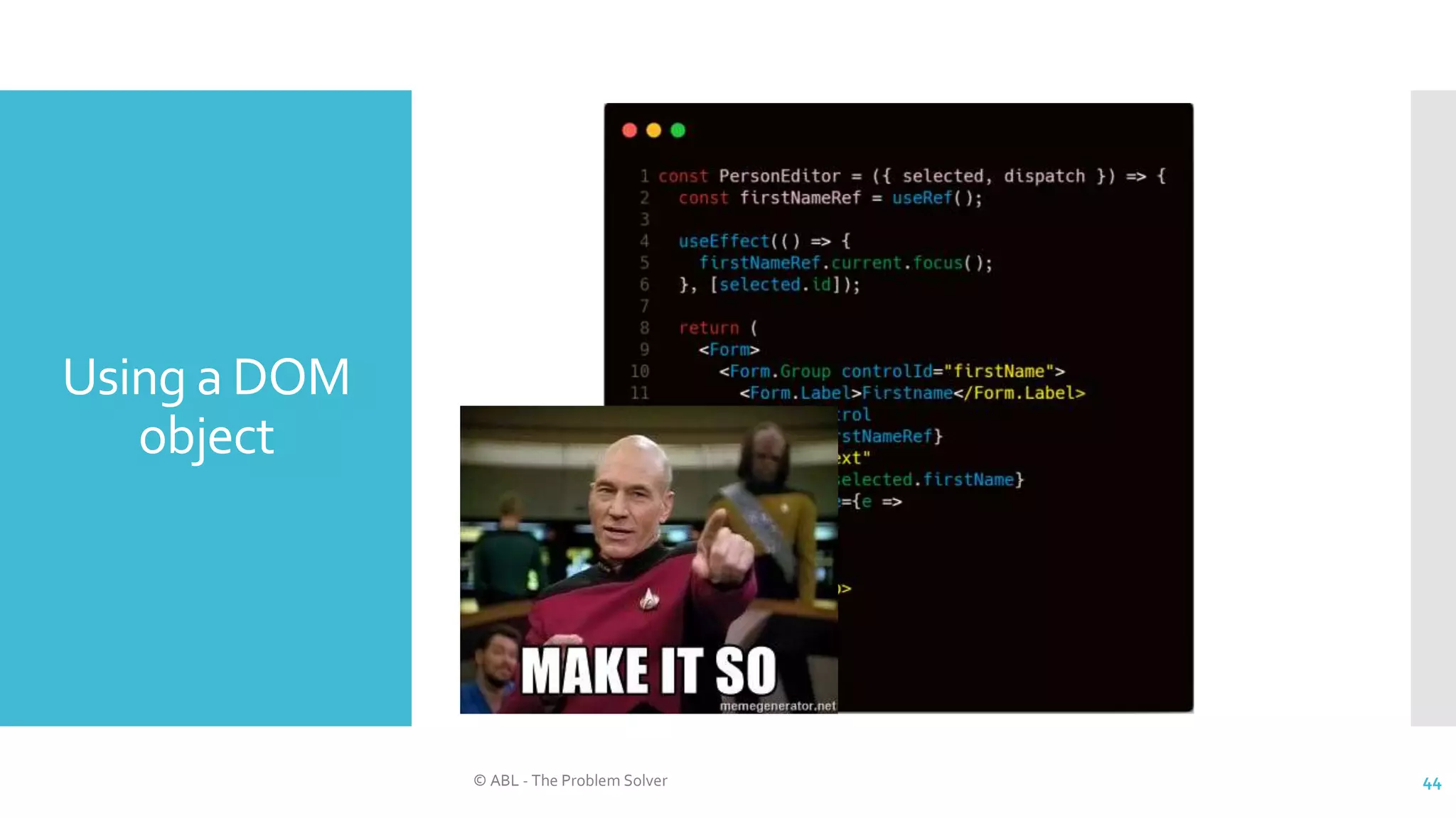 Using a DOM
object
© ABL - The Problem Solver 44
 