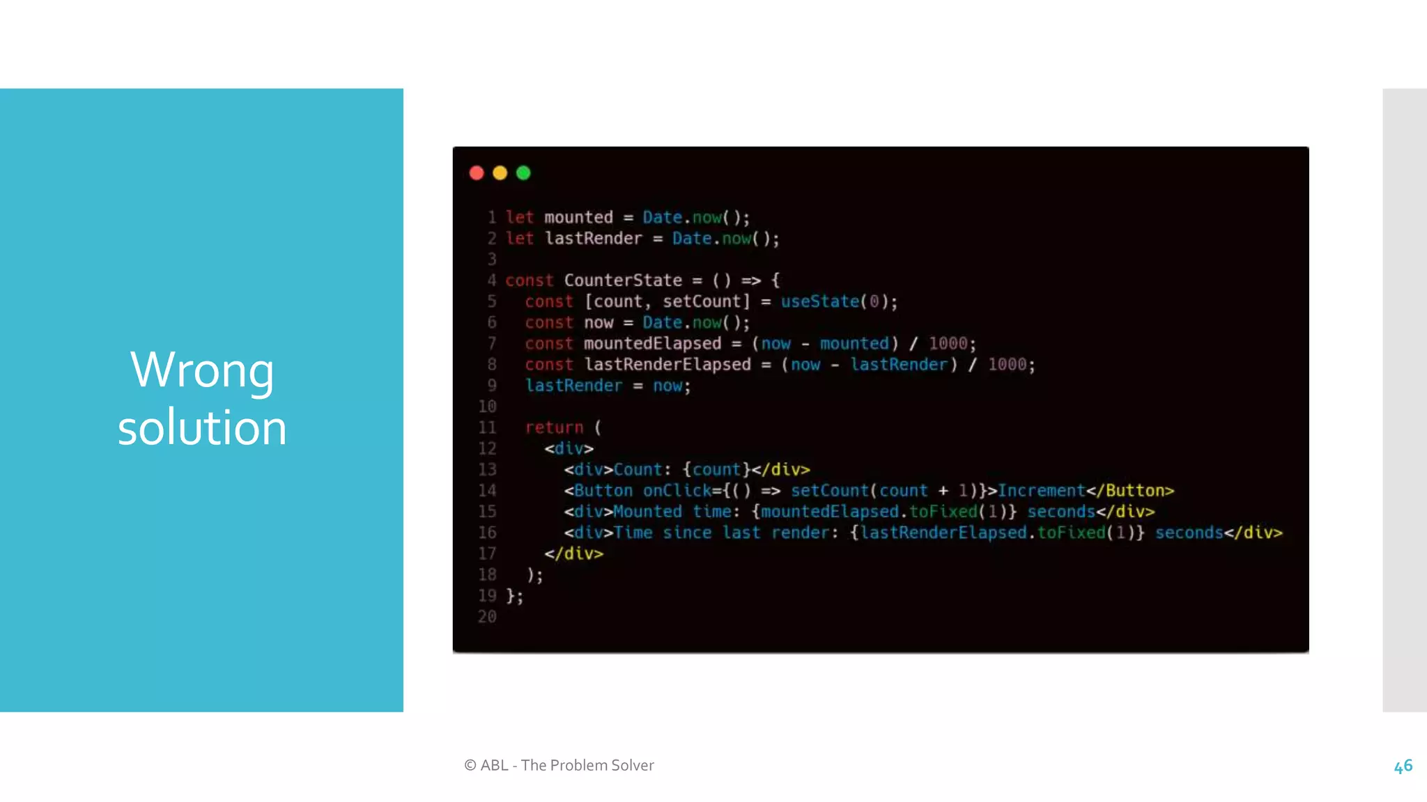 Wrong
solution
© ABL - The Problem Solver 46
 