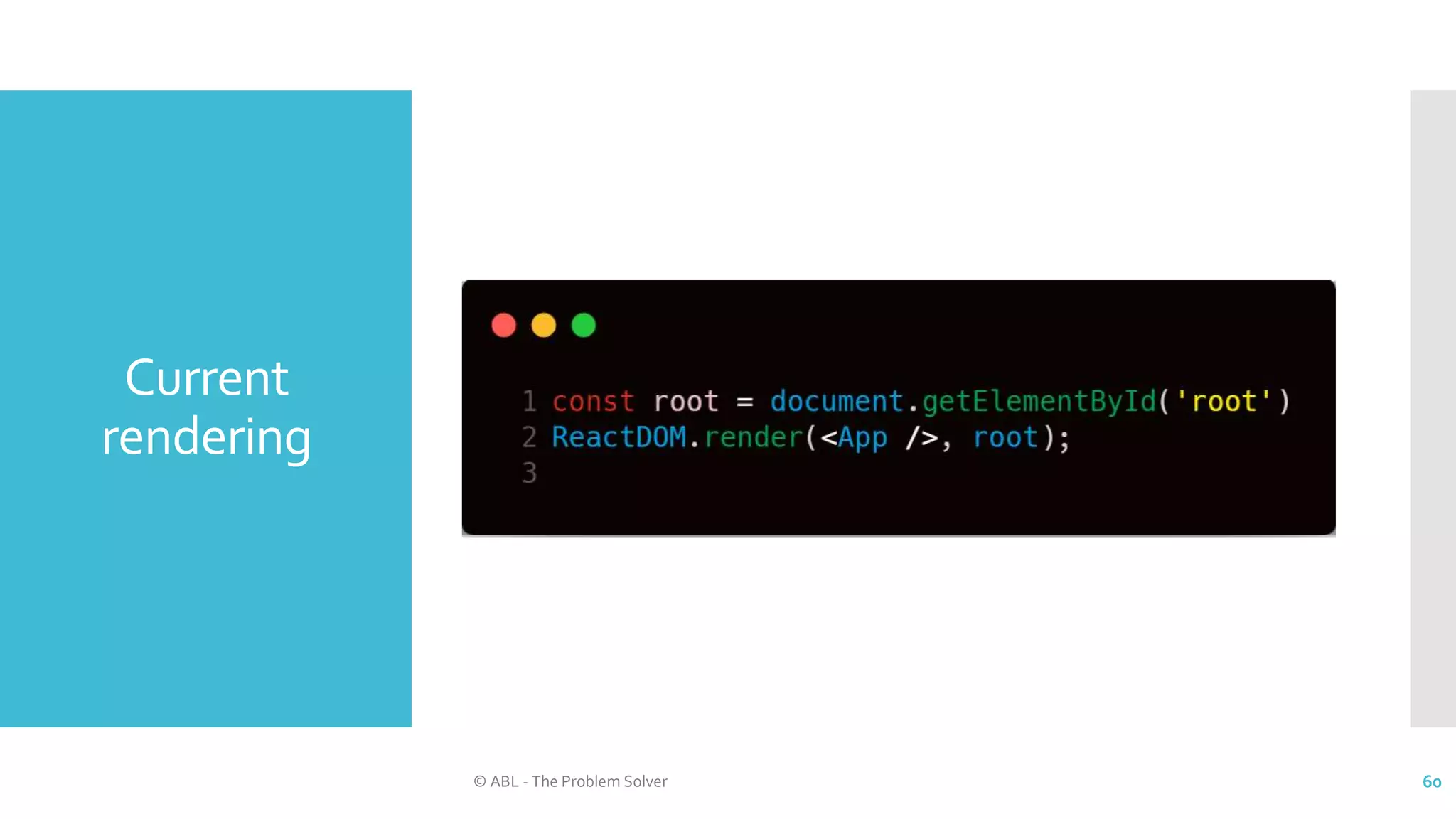 Current
rendering
© ABL - The Problem Solver 60
 