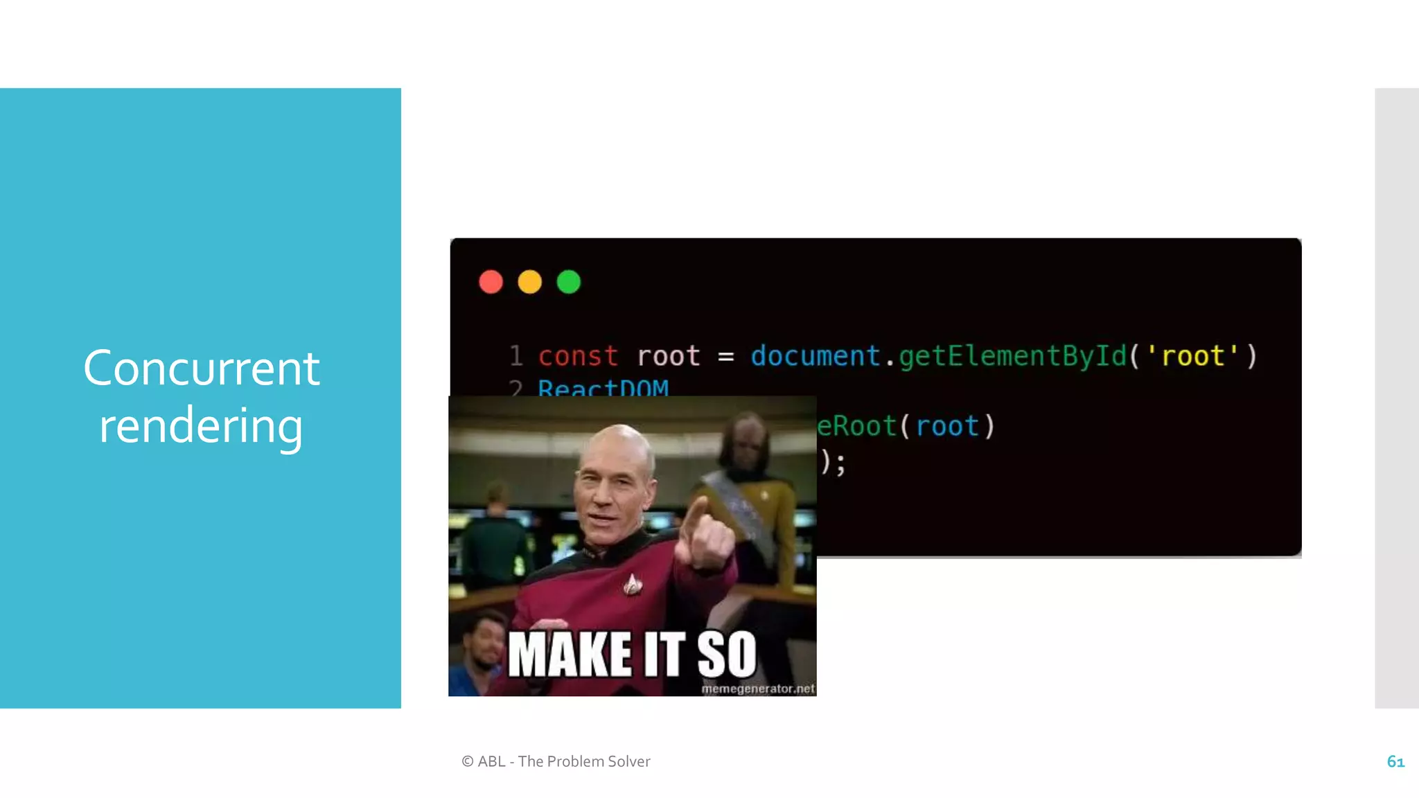 Concurrent
rendering
© ABL - The Problem Solver 61
 