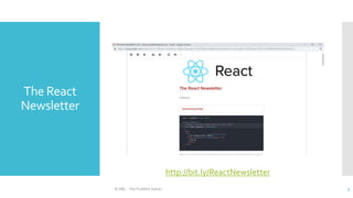 The React
Newsletter
© ABL - The Problem Solver 3
http://bit.ly/ReactNewsletter
 