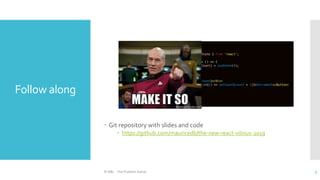 Follow along
 Git repository with slides and code
 https://github.com/mauricedb/the-new-react-vilnius-2019
© ABL - The Problem Solver 5
 