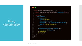 Using
<StrictMode/>
© ABL - The Problem Solver 54
 