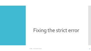 Fixing the strict error
© ABL - The Problem Solver 55
 