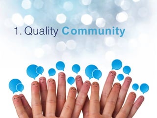 <ul><li>Quality  Community </li></ul>