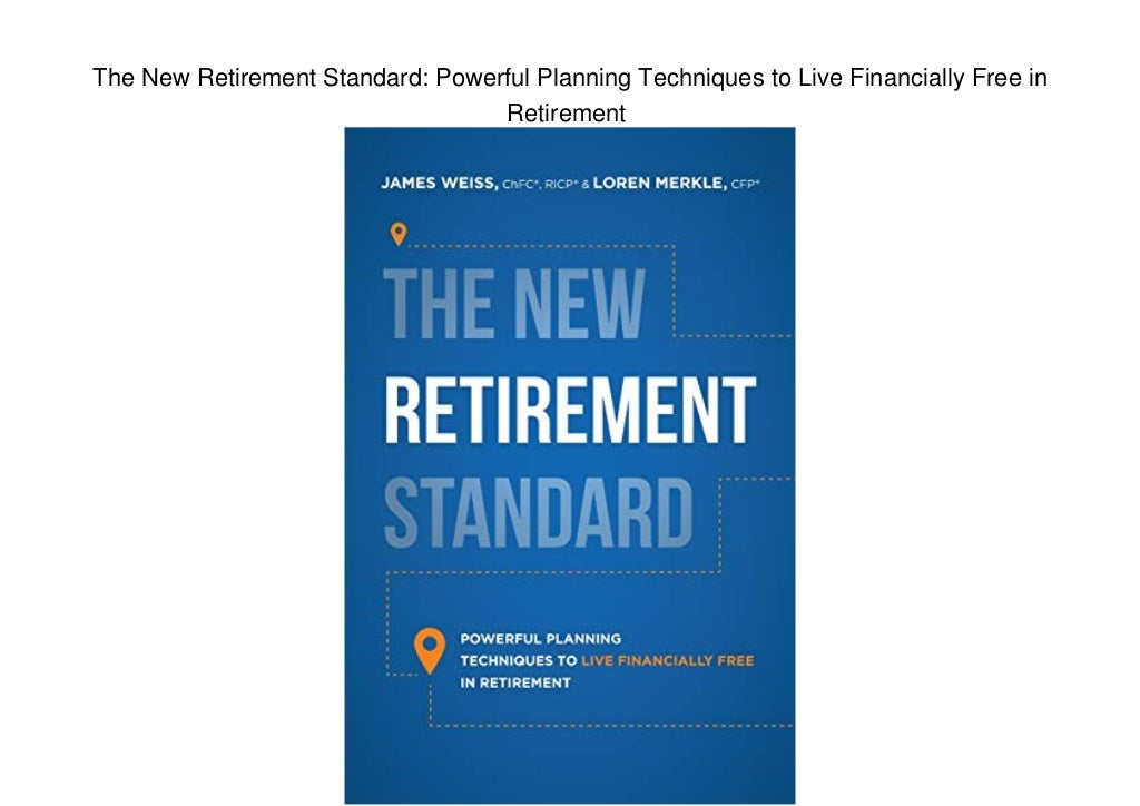 The New Retirement Standard Powerful Planning Techniques to Live
