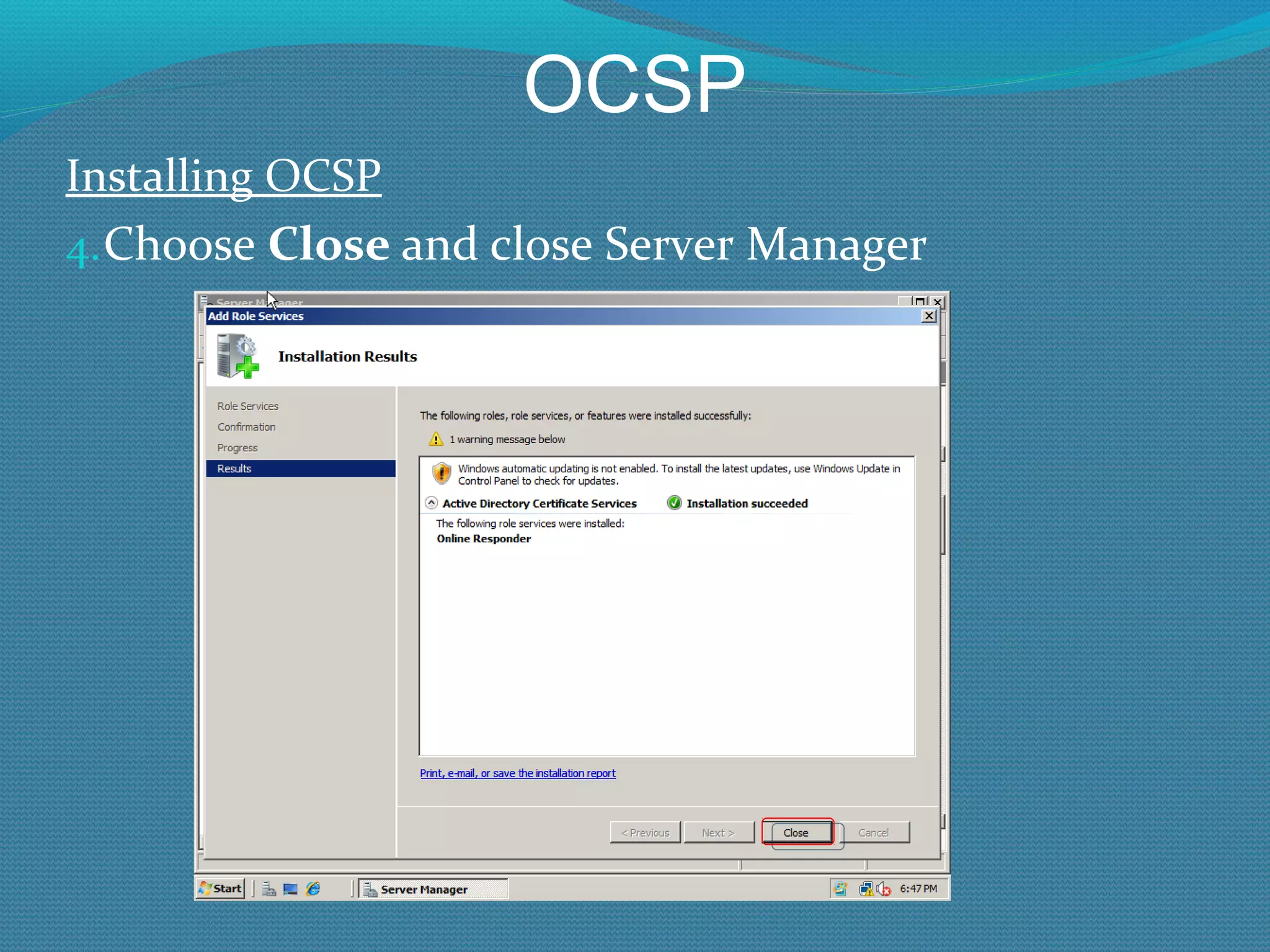 OCSP Installing OCSP Choose  Close  and close Server Manager 