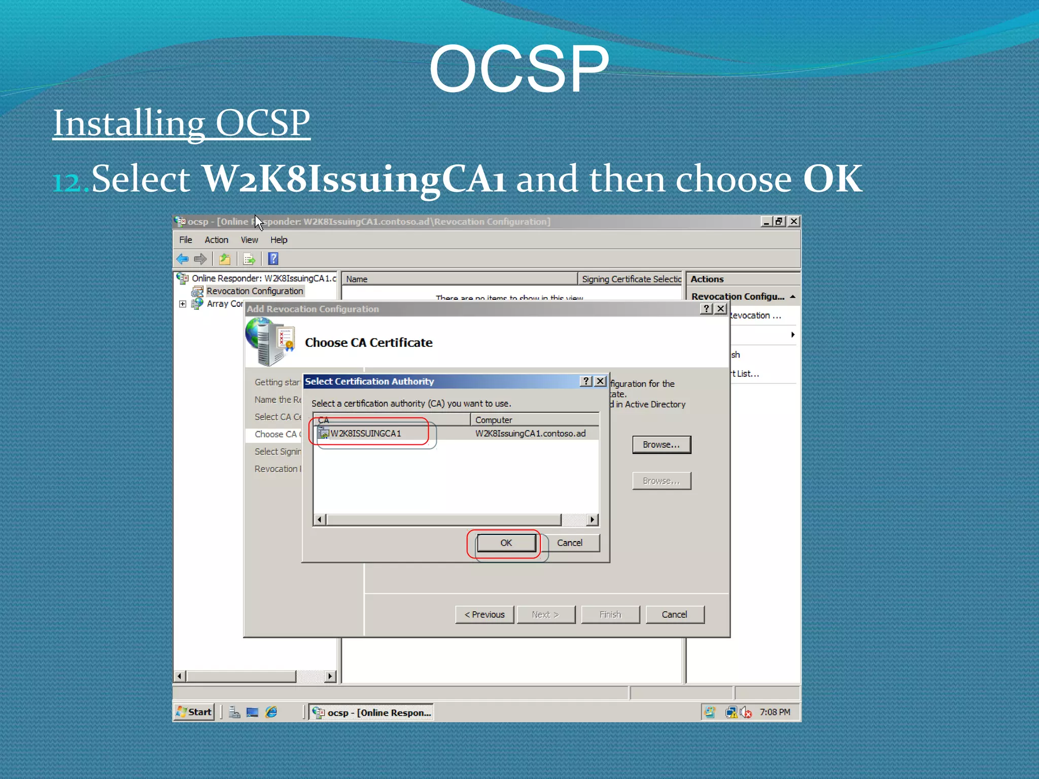 OCSP Installing OCSP Select  W2K8IssuingCA1  and then choose  OK 