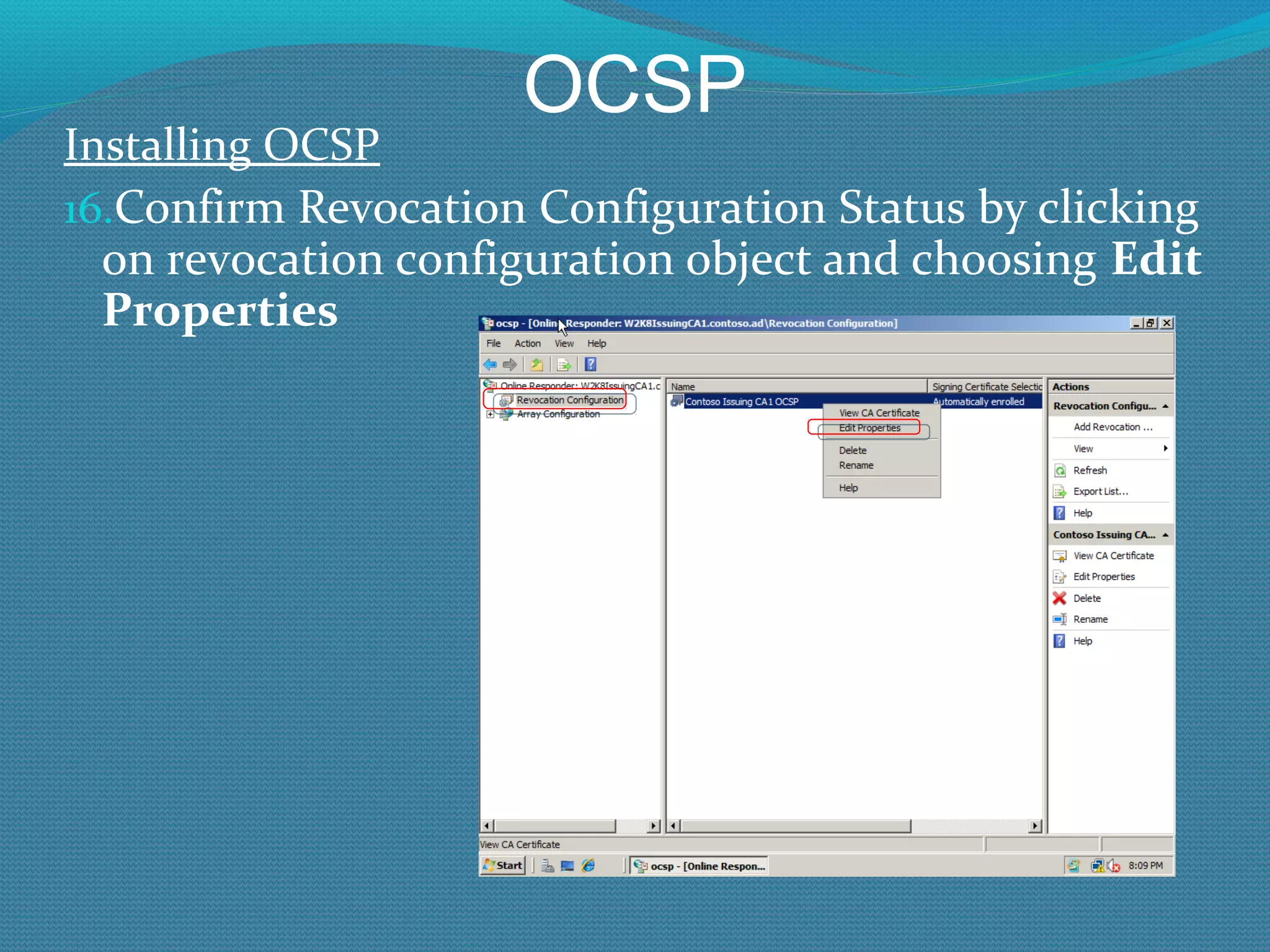 OCSP Installing OCSP Confirm Revocation Configuration Status by clicking on revocation configuration object and choosing  Edit Properties 